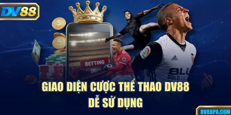 Giao diện cược thể thao DV88 dễ sử dụng