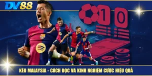 Kèo Malaysia – Cách Đọc Và Kinh Nghiệm Cược Hiệu Quả