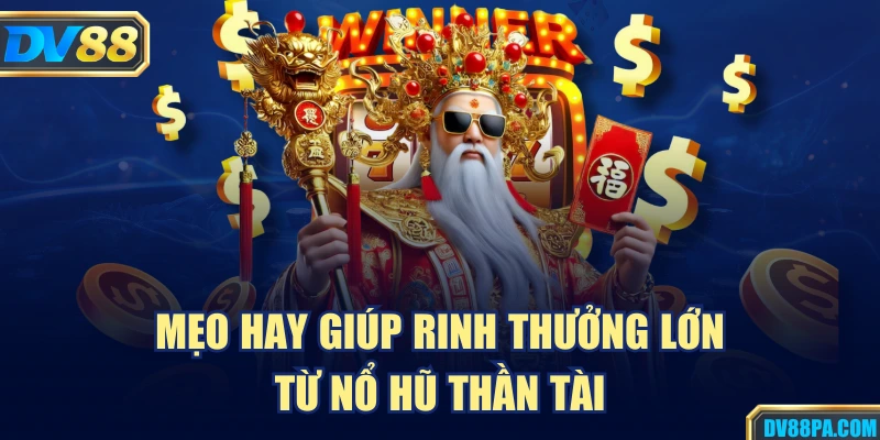Nổ Hũ Thần Tài – Cơ Hội Trúng Lớn Trong Từng Lượt Quay 4 Mẹo hay giúp rinh thưởng lớn từ nổ hũ thần tài