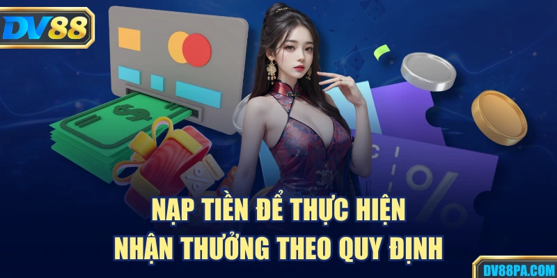 Khuyến Mãi 2 Nạp tiền để thực hiện nhận thưởng theo quy định