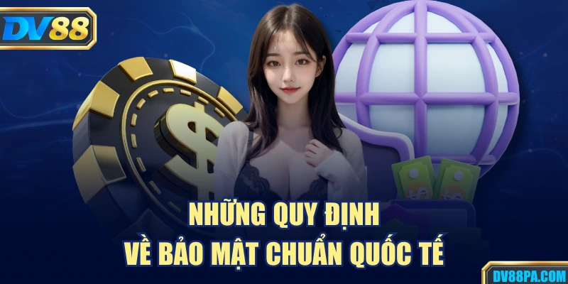 Những quy định về bảo mật chuẩn quốc tế