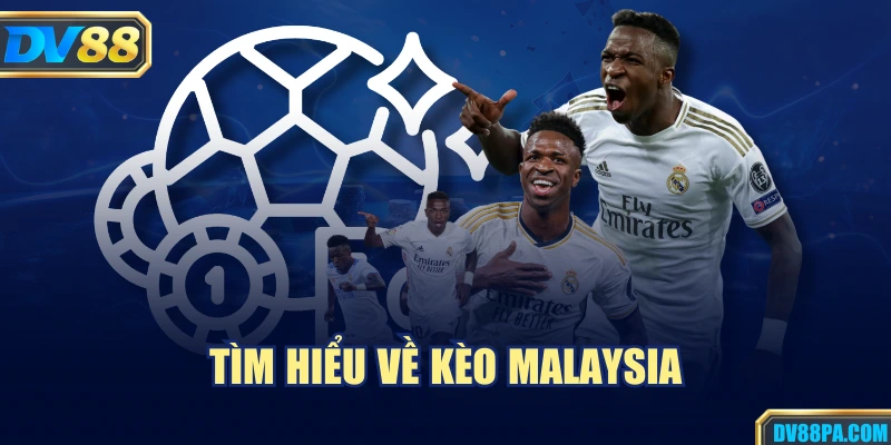 Kèo Malaysia – Cách Đọc Và Kinh Nghiệm Cược Hiệu Quả 2 Tìm hiểu về kèo Malaysia